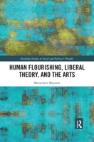 Human Flourishing, Liberal Theory, and the Arts: A Liberalism of Flourishing 0367524538 Book Cover