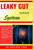 LEAKY GUT REPAIR SYSTEM: Heal Your Digestive System in 30 Days Using Natural Gut-Healing Methods B0FJ2FD3B5 Book Cover