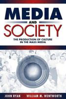 Media and Society: The Production of Culture in the Mass Media 0205174000 Book Cover