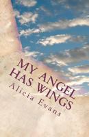 My Angel Has Wings: A Book to Help with the Loss of a Sibling/Child 1481976613 Book Cover