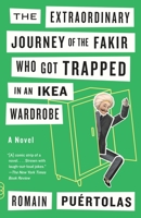 The Extraordinary Journey of the Fakir Who Got Trapped in an Ikea Wardrobe 0345814177 Book Cover