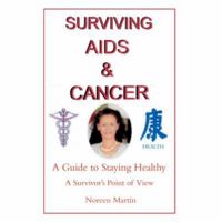 Surviving AIDS and Cancer: A Guide to Staying Healthy 0595431526 Book Cover