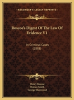 Roscoe's Digest Of The Law Of Evidence V1: In Criminal Cases 1437157726 Book Cover