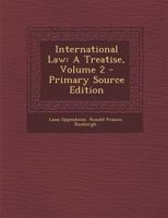 International Law: A Treatise, Volume 2 - Primary Source Edition 1295729229 Book Cover