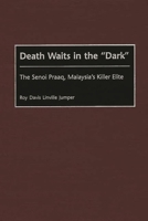 Death Waits in the Dark: The Senoi Praaq, Malaysia's Killer Elite 0313315159 Book Cover