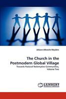 The Church in the Postmodern Global Village: Towards Pastoral Redemptive Communities, Volume Two 3838338944 Book Cover