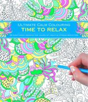 Ultimate Calm Colouring: Time to Relax: 24 Giant-Sized Designs For Hours Of Creative Stress-Reduction 1780195044 Book Cover