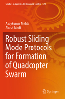 Robust Sliding Mode Protocols for Formation of Quadcopter Swarm 9819997283 Book Cover