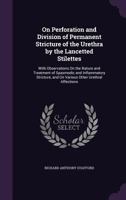 On Perforation And Division Of Permanent Stricture Of The Urethra By The Lancetted Stilettes 1164918907 Book Cover