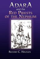 Adara and the Red Priests of the Nephilim 1441517227 Book Cover
