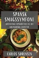 Spansk Smagssymfoni: Autentiske Opskrifter til Dit Kulinariske Eventyr 1835591140 Book Cover