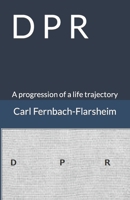 D P R: A progression of a life trajectory 1737807637 Book Cover