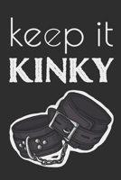 Keep It Kinky: BDSM Log Book, Journal (120 pages, 6 x 9 inches) B07Y4JN2M6 Book Cover