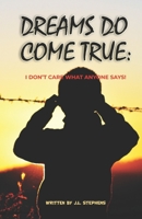 Dreams Do Come True:: I Don't Care What Anyone Says! B08MSSD78J Book Cover