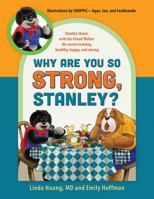 Why Are You So Strong, Stanley? Stanley Shares with His Friend Walter His Secret to Being Healthy, Happy, and Strong 1478703598 Book Cover