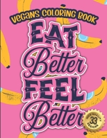 Vegans Coloring Book: Eat Better Feel Better: A Funny Colouring Gift Book For Animal Lovers And Vegan People B08W7JNSCZ Book Cover