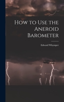 How to Use the Aneroid Barometer 374476432X Book Cover