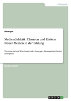 Mediendidaktik. Chancen und Risiken Neuer Medien in der Bildung: Theorien nach de Witt/Czerwionka, Honegger, Baumgartner/Herber und Spitzer 3346607569 Book Cover