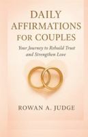 Daily Affirmations for Couples: Your Journey to Rebuild Trust and Strengthen Love. B0G4SH3GM7 Book Cover