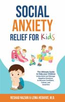Social Anxiety Relief for Kids: The Ultimate Guide to Help your Kids Understand and Manage Negative Emotions to Become Confident, Calmer, and Assertive 0578385686 Book Cover