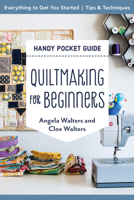 Quiltmaking for Beginners Handy Pocket Guide: Everything to Get You Started; Tips & Techniques 1644031477 Book Cover