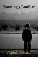 Hauntingly Familiar 0988068818 Book Cover