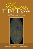 Heaven That I Saw: +80 Informative Poems 1489737014 Book Cover