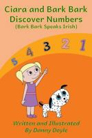 Ciara and Bark Bark Discover Numbers: (Bark Bark Speaks Irish) 1726421902 Book Cover