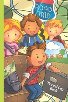 Road Trip Travel Log Book: Car Travel Summer Activities Keepsake Logbook To Write and Draw In For Kids 1699213488 Book Cover