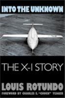 Into the Unknown : The X-I Story 1560989157 Book Cover