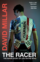 The Racer: Life on the Road as a Pro Cyclist 0224100084 Book Cover