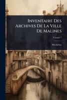 Inventaire Des Archives De La Ville De Malines (French Edition) 1023705109 Book Cover