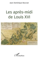 Les après-midi de Louis XVI (French Edition) 2343165645 Book Cover