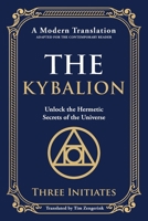 The Kybalion: Unlock the Hermetic Secrets of the Universe 1804212946 Book Cover