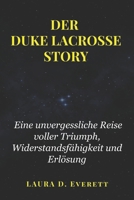 DER DUKE LACROSSE STORY: Eine unvergessliche Reise voller Triumph, Widerstandsfähigkeit und Erlösung (German Edition) B0DRJGHFBG Book Cover
