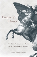 Empire of Chance: The Napoleonic Wars and the Disorder of Things 067496764X Book Cover