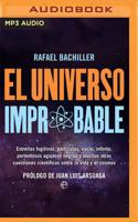El Universo Improbable (Narración en Castellano): Estrellas fugitivas, partículas, vacío, infinito, portentosos agujeros negros y muchas otras cuestiones científicas sobre la vida y el cosmos 1713526220 Book Cover
