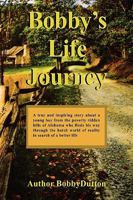 Bobby's Life Journey 1450031579 Book Cover