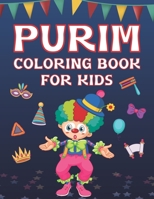 Purim Coloring Book For Kids: Fun Purim Activity Book For Boys And Girls With Illustrations Of Purim Such As Purim Masks, Clowns, And More! B08WP8DRWL Book Cover