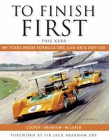 To Finish First: My years inside Formula One, Can-Am and Indy 500 racing with Cooper, Brabham and McLaren 1899870814 Book Cover