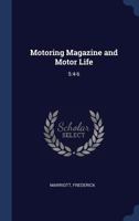 Motoring Magazine and Motor Life: 5:4-6 137703254X Book Cover