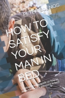 HOW TO SATISFY YOUR MAN IN BED: B08B1H7TKV Book Cover