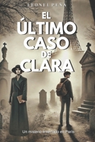 El último caso de Clara: Un misterio enterrado en París (Spanish Edition) B0DXD6HPGR Book Cover