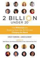 2 Billion Under 20: How Millennials Are Breaking Down Age Barriers and Changing the World 1250067618 Book Cover