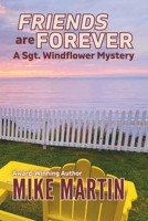 Friends are Forever: The Sgt. Windflower Mystery Series Book 16 1990896308 Book Cover