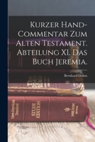 Kurzer Hand-Commentar zum alten Testament. Abteilung XI. Das Buch Jeremia. 1018654356 Book Cover