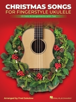 Christmas Songs for Solo Fingerstyle Ukulele: 25 Solo Arrangements with Notation and Tab Arranged by Fred Sokolow: 25 Solo Arrangements with Notation and Tab 1705139094 Book Cover