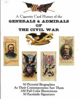 A Cigarette Card History of the Generals & Admirals of the Civil War 0872432386 Book Cover