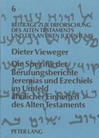 Die Spezifik Der Berufungsberichte Jeremias Und Ezechiels Im Umfeld Aehnlicher Einheiten Des Alten Testaments 3820489487 Book Cover