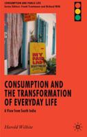 Consumption and the Transformation of Everyday Life: A View from South India 0230542549 Book Cover